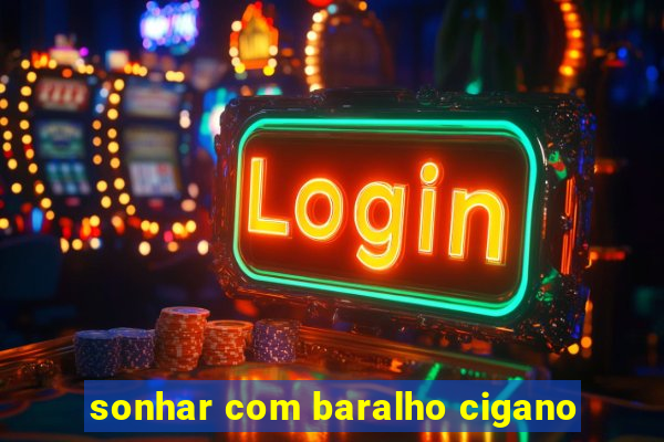 sonhar com baralho cigano